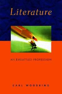 literature an embattled profession 1st edition woodring, carl 0231115229, 9780231115223