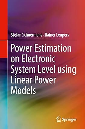 power estimation on electronic system level using linear power models 1st edition stefan schuermans, rainer