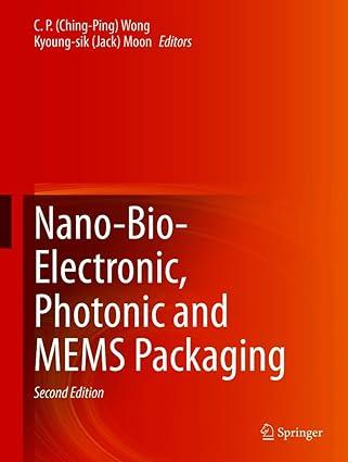 nano bio electronic photonic and mems packaging 2nd edition c. p. wong, kyoung sik moon, yi li 3030499901,