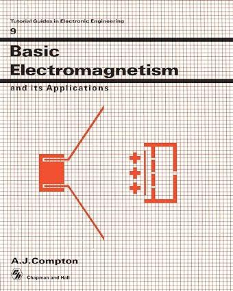basic electromagnetism and its applications 1st edition a.j. compton 0412381303, 978-0412381300