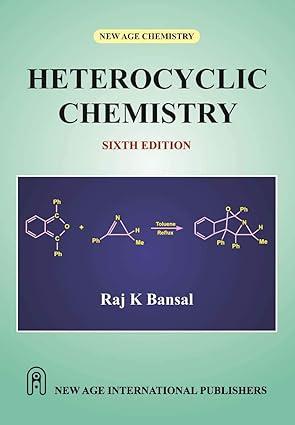 heterocyclic chemistry 6th edition raj k. bansal 9388818563, 978-9388818568