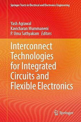 interconnect technologies for integrated circuits and flexible electronics 1st edition yash agrawal,