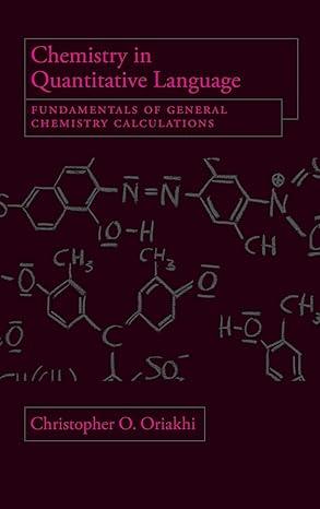 chemistry in quantitative language fundamentals of general chemistry calculations 1st edition christopher