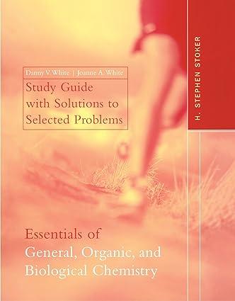 study guide with solutions to selected problems essentials of general organic and biological chemistry 1st