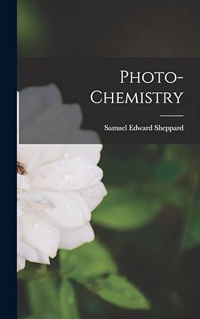 photo chemistry 1st edition samuel edward sheppard 1017704007, 978-1017704006