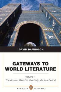 gateways to world literature the ancient world through the early modern period volume 1 1st edition damrosch,