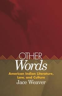 other words american indian literature law and culture 1st edition weaver, jace 080613352x, 9780806133522