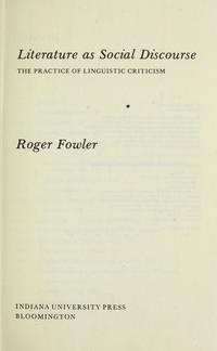 literature as social discourse the practice of linguistic criticism 1st edition roger fowler 0253335116,