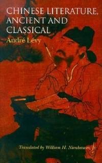 chinese literature ancient and classical 1st edition andre levy 0253336562, 9780253336569