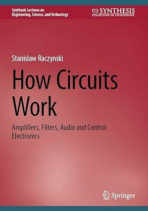 how circuits work amplifiers filters audio and control electronics 1st edition stanislaw raczynski