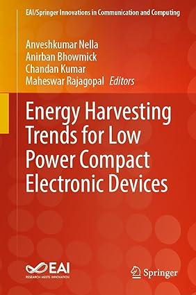 energy harvesting trends for low power compact electronic devices 1st edition anveshkumar nella, anirban
