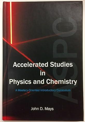 accelerated studies in physics and chemistry a mastery oriented introductory curriculum 1st edition john d.