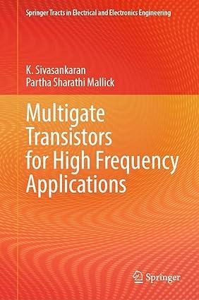 multigate transistors for high frequency applications 1st edition k. sivasankaran, partha sharathi mallick