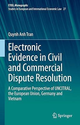 electronic evidence in civil and commercial dispute resolution a comparative perspective of uncitral the