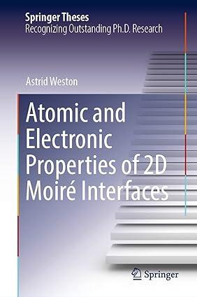 atomic and electronic properties of 2d moiré interfaces 1st edition astrid weston 3031120922, 978-3031120923
