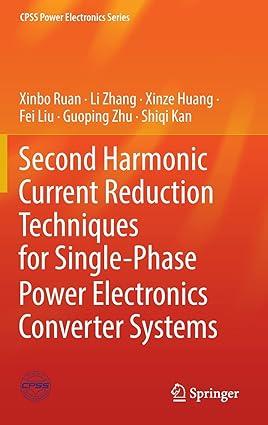 second harmonic current reduction techniques for single phase power electronics converter systems 1st edition