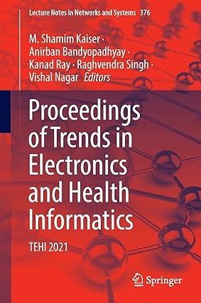 proceedings of trends in electronics and health informatics tehi 2021 1st edition m. shamim kaiser, anirban