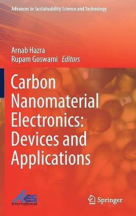 carbon nanomaterial electronics devices and applications 1st edition arnab hazra, rupam goswami 9811610517,