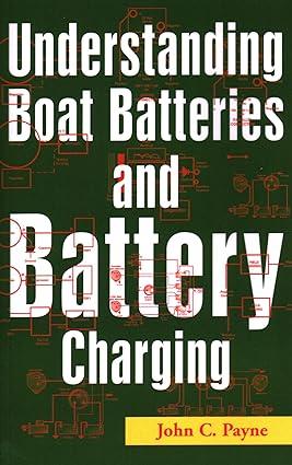 understanding boat batteries and battery charging 1st edition john c. payne 157409162x, 978-1574091625