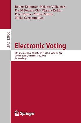 electronic voting 6th international joint conference e vote id 2021 1st edition robert krimmer, melanie