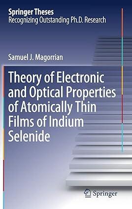 theory of electronic and optical properties of atomically thin films of indium selenide 1st edition samuel j.
