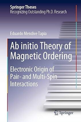 ab initio theory of magnetic ordering electronic origin of pair and multi-spin interactions 1st edition