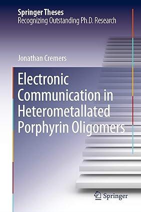 electronic communication in heterometallated porphyrin oligomers 1st edition jonathan cremers 3030391000,