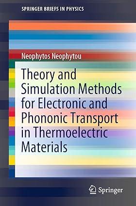 theory and simulation methods for electronic and phononic transport in thermoelectric materials 1st edition