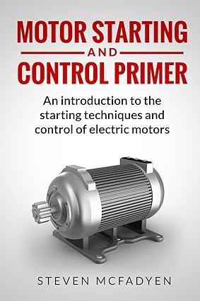 motor starting and control primer an introduction to the starting techniques and control of electric motors