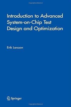 introduction to advanced system on chip test design and optimization 1st edition erik larsson 1402032072,