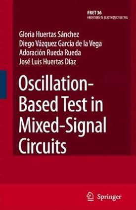 oscillation based test in mixed signal circuits 1st edition gloria huertas sánchez, diego vázquez garcía