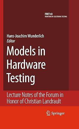 models in hardware testing lecture notes of the forum in honor of christian landrault 1st edition