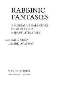 rabbinic fantasies imaginative narratives from classical hebrew literature 1st edition stern, david & mark
