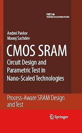 cmos sram circuit design and parametric test in nano scaled technologies process aware sram design and test