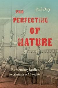 The Perfecting Of Nature Reforming Bodies In Antebellum Literature