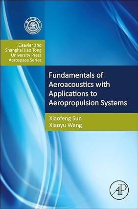 fundamentals of aeroacoustics with applications to aeropropulsion systems 1st edition xiaofeng sun, xiaoyu
