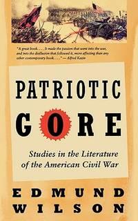 patriotic gore studies in the literature of the american civil war 1st edition edmund wilson 0393312569,