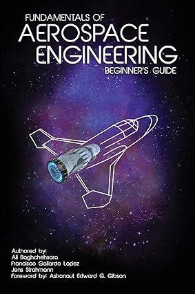 fundamentals of aerospace engineering beginners guide 1st edition ali baghchehsara, francisco gallardo lopez,