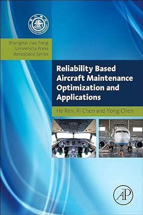 reliability based aircraft maintenance optimization and applications 1st edition he ren, xi chen, yong chen