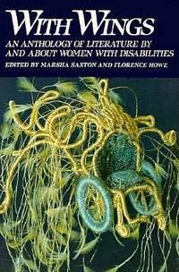 with wings an anthology of literature by and about women with disabilities 1st edition saxton, marsha & howe,