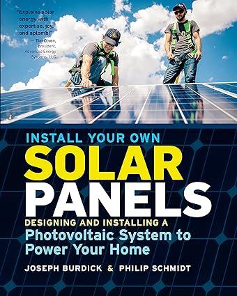 install your own solar panels designing and installing a photovoltaic system to power your home 1st edition