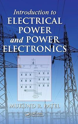 introduction to electrical power and power electronics 1st edition mukund r. patel 1466556609, 978-1466556607