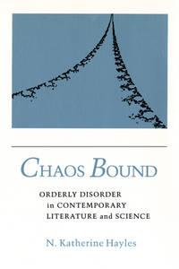 chaos bound orderly disorder in contemporary literature and science 1st edition hayles, n. katherine
