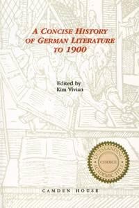 concise history of german literature to 1900 1st edition vivian, kim 1879751305, 9781879751309