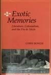 exotic memories literature colonialism and the fin de siecle 1st edition bongie, chris 0804719004,