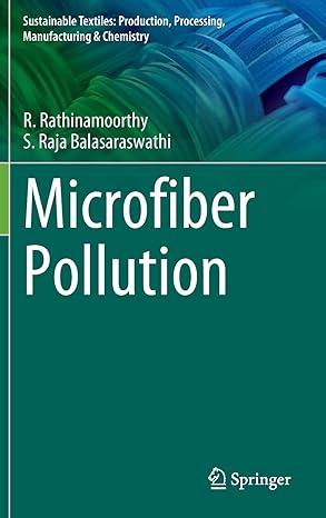 microfiber pollution sustainable textiles production processing manufacturing and chemistry 1st edition r.