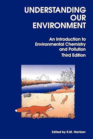 Understanding Our Environment An Introduction To Environmental Chemistry And Pollution