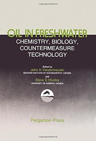 oil in freshwater chemistry biology countermeasure technology 1st edition john h vandermeulen, steve e hrudey