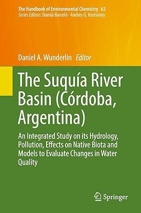 the suquía river basin córdoba argentina an integrated study on its hydrology pollution effects on native