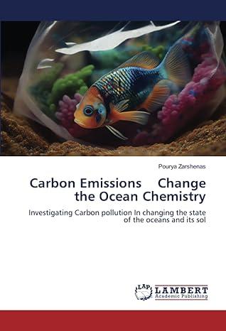 carbon emissions change the ocean chemistry investigating carbon pollution in changing the state of the